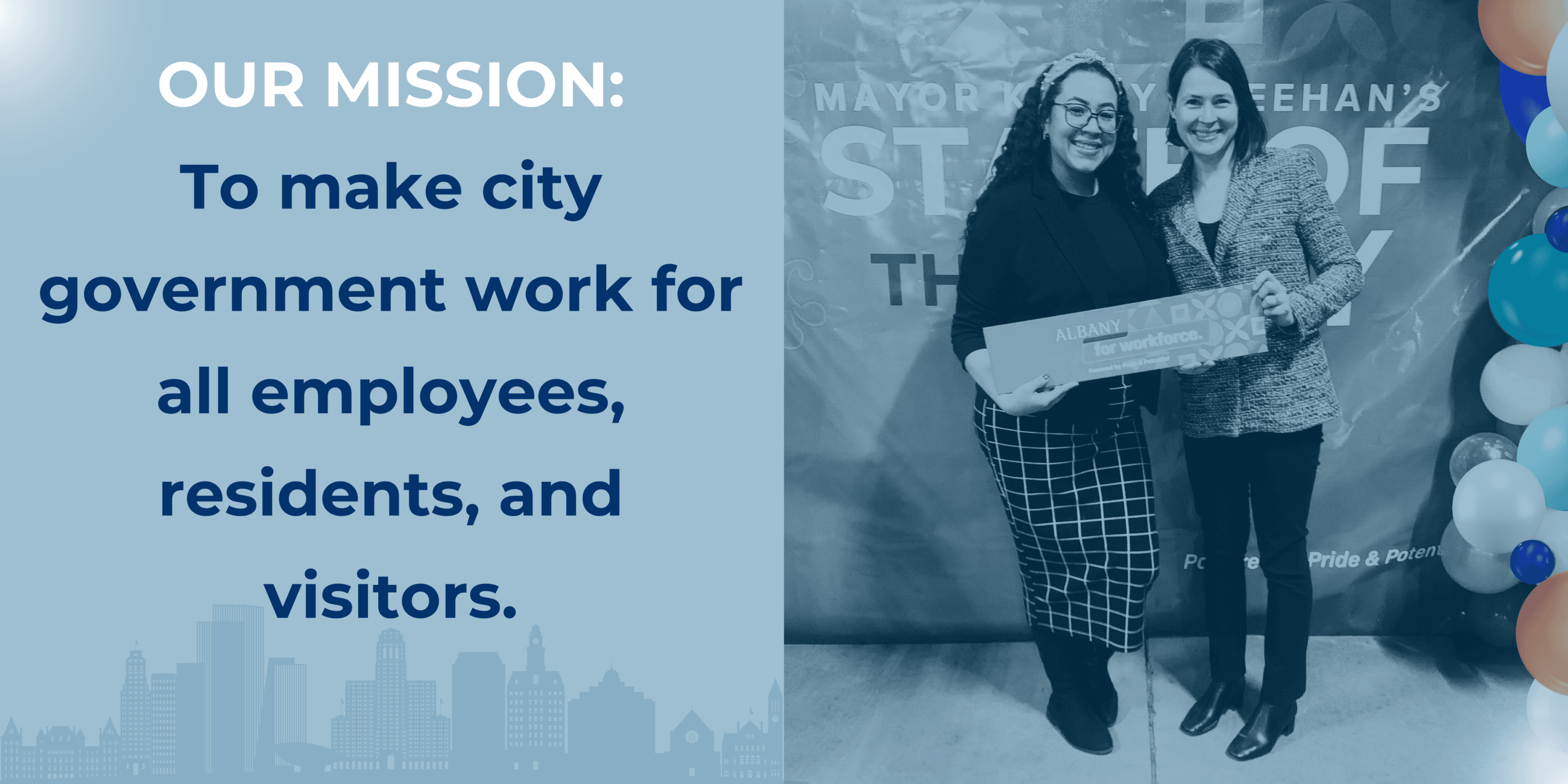 OUR MISSION: To make city government work for all employees, residents, and visitors.